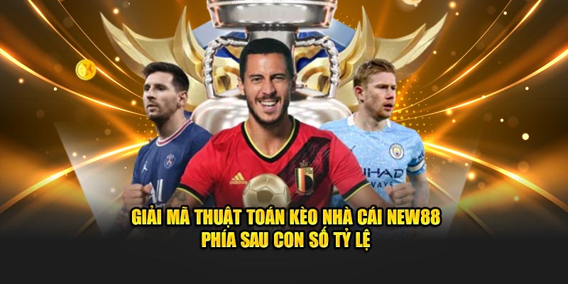 Giải mã thuật toán kèo nhà cái New88 phía sau con số tỷ lệ